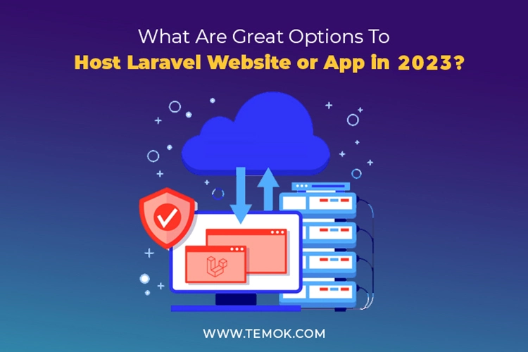 Great Options To Host Laravel Website or App in 2023