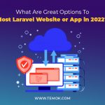 Laravel Website or App ; What Are Great Options To Host Laravel Website or App in 2022