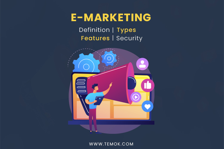 E-marketing , E-marketing – Definition l Types l Features l Pros & Cons