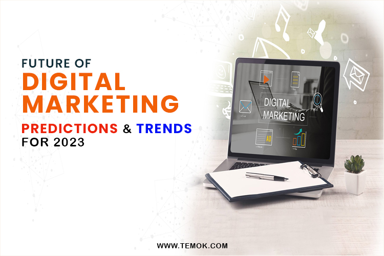 future of digital marketing, predictions and trends in 2023