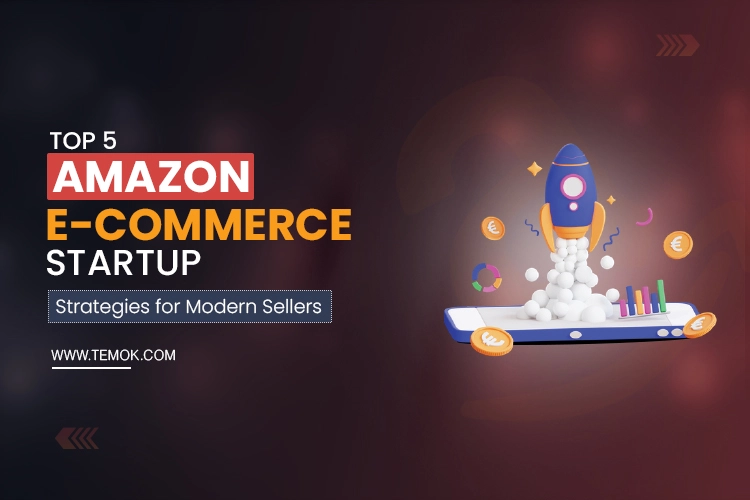 Top 5 Amazon Ecommerce Startup Strategies for Modern Sellers