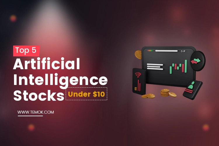 Top 5 Artificial Intelligence Stocks Under $10