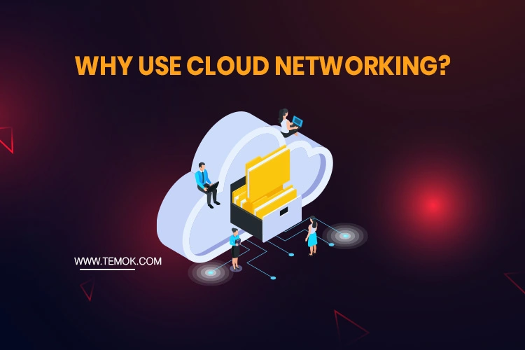 Why Use Cloud-Based Networking