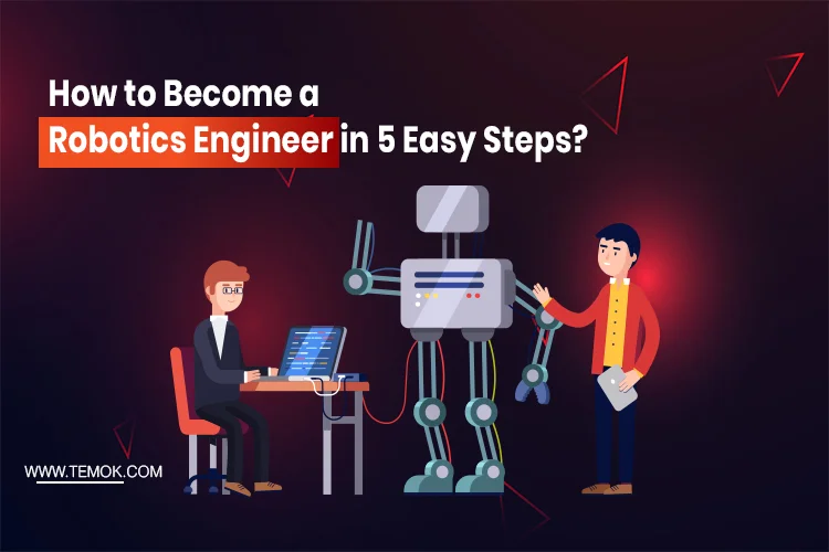 How to Become a Robotics Engineer in 5 Easy Steps